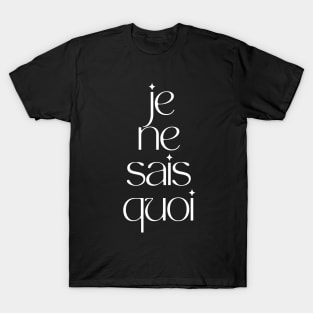 Je Ne Sais Quoi  2 T-Shirt